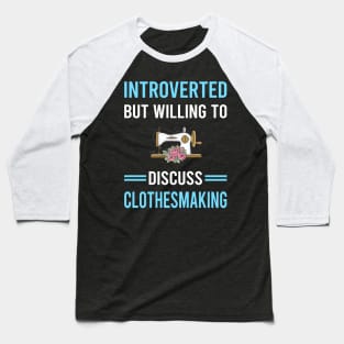 Introverted Clothesmaking Clothes Making Clothesmaker Dressmaking Dressmaker Tailor Sewer Sewing Baseball T-Shirt